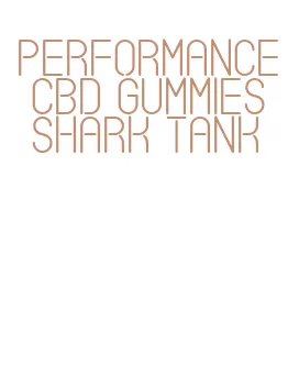 performance cbd gummies shark tank