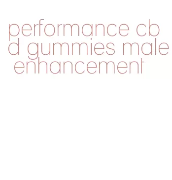 performance cbd gummies male enhancement