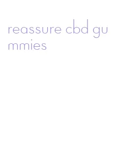 reassure cbd gummies