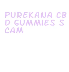 purekana cbd gummies scam