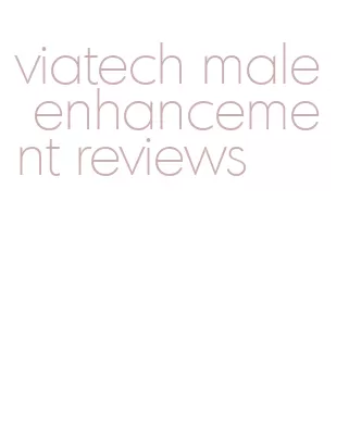 viatech male enhancement reviews