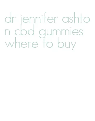 dr jennifer ashton cbd gummies where to buy