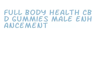 full body health cbd gummies male enhancement