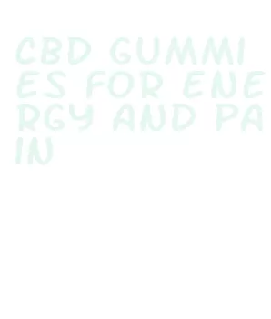 cbd gummies for energy and pain