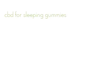 cbd for sleeping gummies