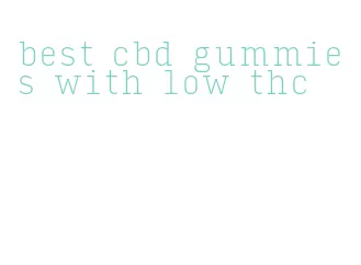 best cbd gummies with low thc