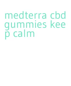 medterra cbd gummies keep calm