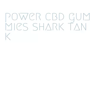 power cbd gummies shark tank