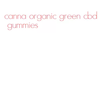 canna organic green cbd gummies