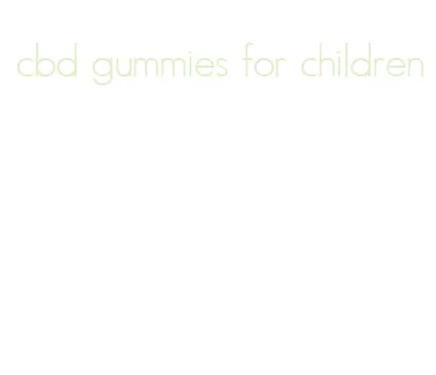 cbd gummies for children