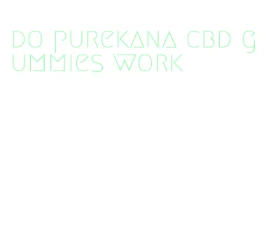 do purekana cbd gummies work