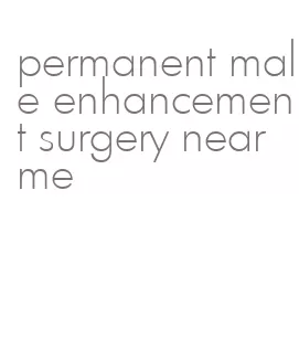 permanent male enhancement surgery near me