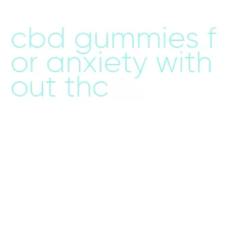 cbd gummies for anxiety without thc