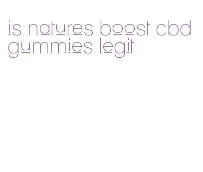 is natures boost cbd gummies legit