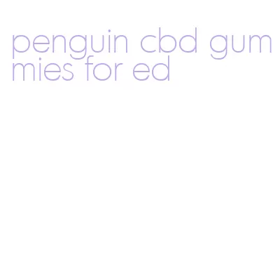 penguin cbd gummies for ed