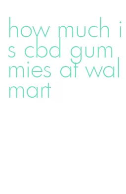 how much is cbd gummies at walmart