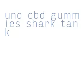 uno cbd gummies shark tank