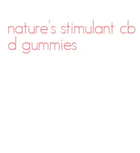 nature's stimulant cbd gummies