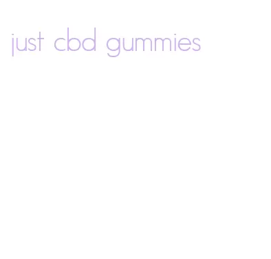 just cbd gummies