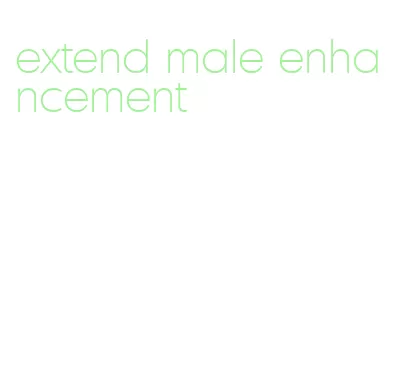 extend male enhancement