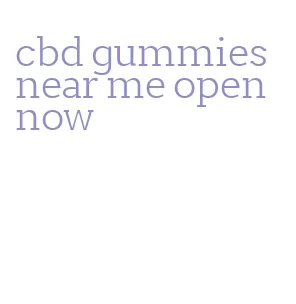 cbd gummies near me open now