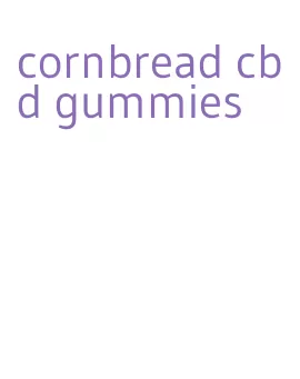 cornbread cbd gummies