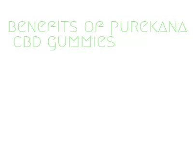benefits of purekana cbd gummies