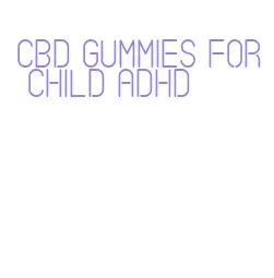 cbd gummies for child adhd