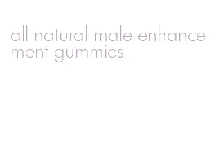 all natural male enhancement gummies