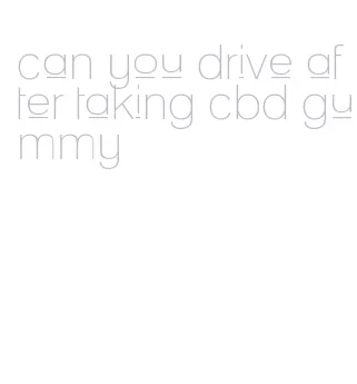 can you drive after taking cbd gummy