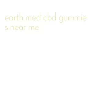 earth med cbd gummies near me