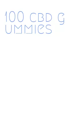 100 cbd gummies