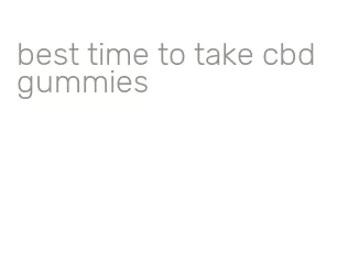 best time to take cbd gummies
