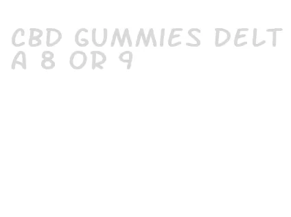 cbd gummies delta 8 or 9