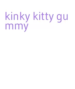 kinky kitty gummy