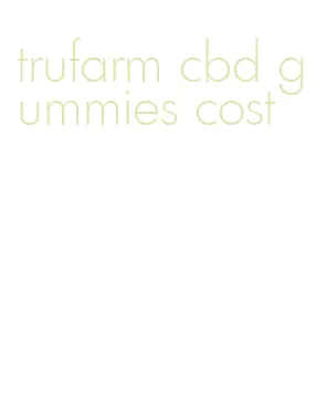trufarm cbd gummies cost