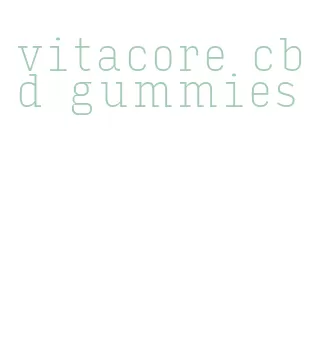 vitacore cbd gummies