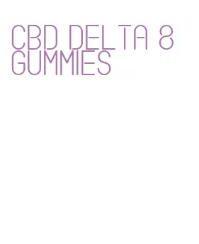 cbd delta 8 gummies