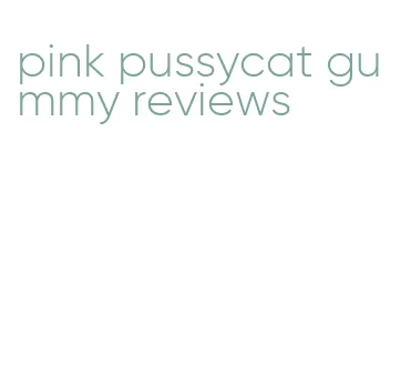 pink pussycat gummy reviews