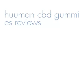 huuman cbd gummies reviews