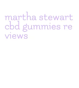 martha stewart cbd gummies reviews
