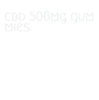 cbd 500mg gummies