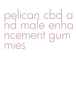 pelican cbd and male enhancement gummies