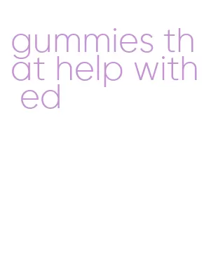gummies that help with ed