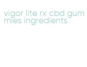 vigor lite rx cbd gummies ingredients