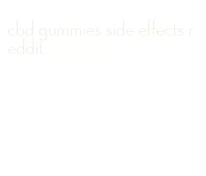 cbd gummies side effects reddit