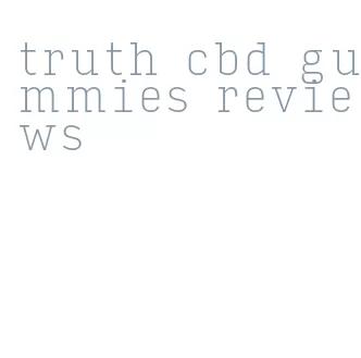 truth cbd gummies reviews