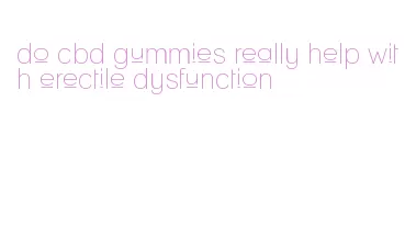 do cbd gummies really help with erectile dysfunction