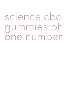 science cbd gummies phone number