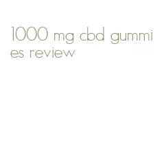 1000 mg cbd gummies review